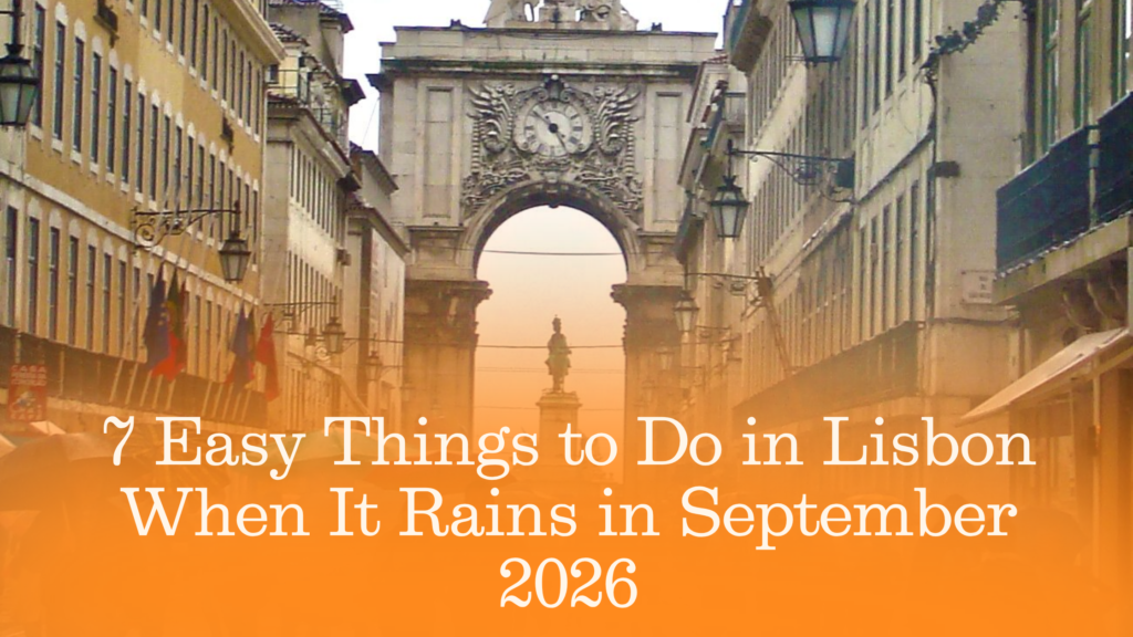 7 Easy Things to Do in Lisbon When It Rains in September 2026