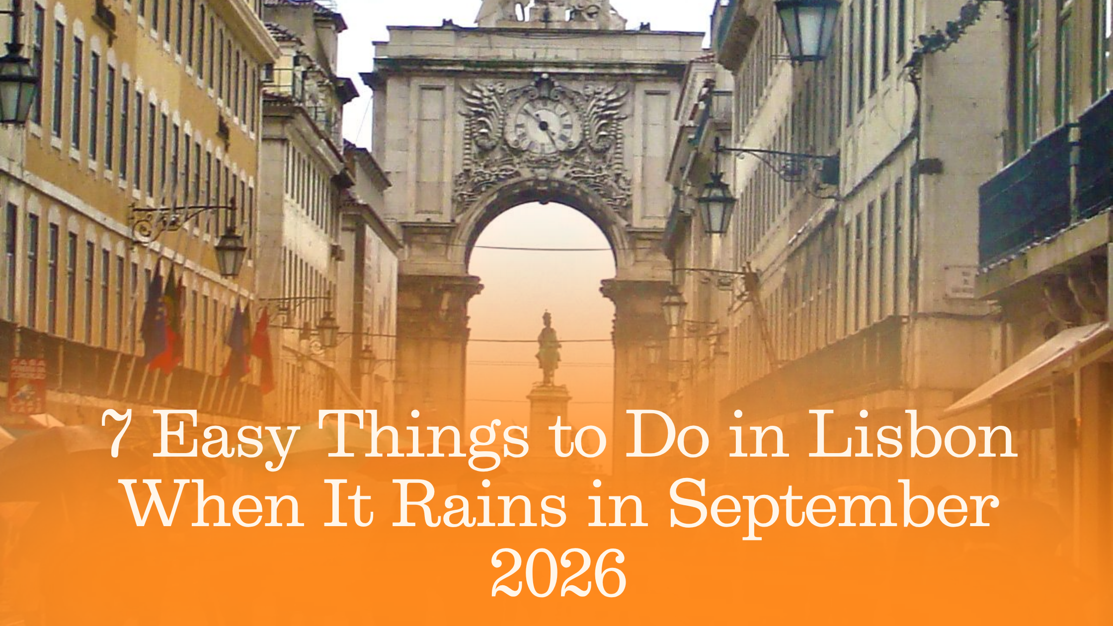 7 Easy Things to Do in Lisbon When It Rains in September 2026